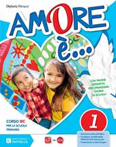 Amore è. Per la 1ª, 2ª e 3ª classe elementare. Con e-book. Con espansione online