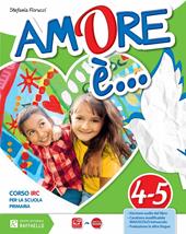 Amore è. Per la 4ª e 5ª classe elementare. Con e-book. Con espansione online