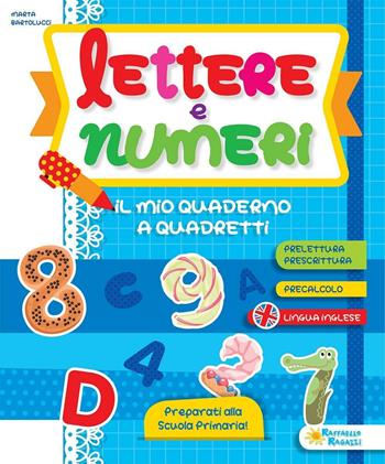Lettere e numeri. Il mio quaderno - Marta Bartolucci - Libro Raffaello 2016, I giocoscopro | Libraccio.it