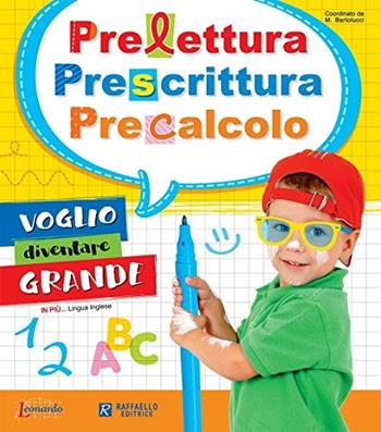 Prelettura, prescrittura, precalcolo. Voglio diventare grande  - Libro Raffaello 2016 | Libraccio.it