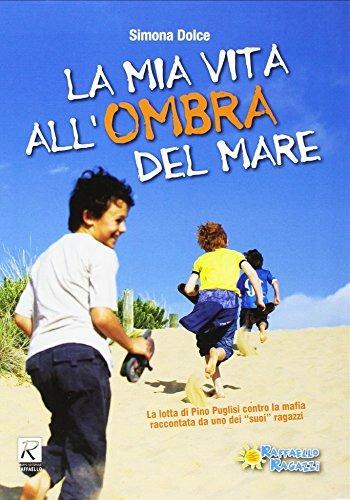 La mia vita all'ombra del mare - Simona Dolce - Libro Raffaello Ragazzi 2017, Insieme | Libraccio.it