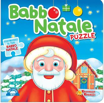 Babbo Natale. Libro puzzle  - Libro Raffaello Ragazzi 2016 | Libraccio.it