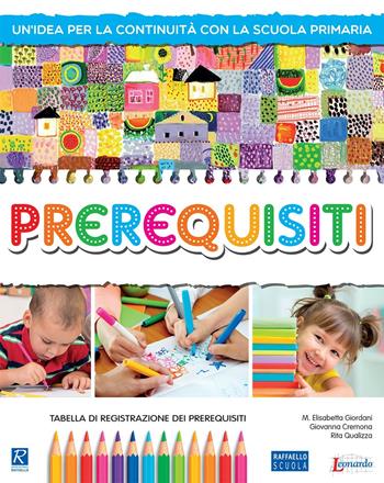 Prerequisiti. Per la Scuola materna - M. Elisabetta Giordani, Giovanna Cremona, Rita Qualizza - Libro Raffaello 2019 | Libraccio.it