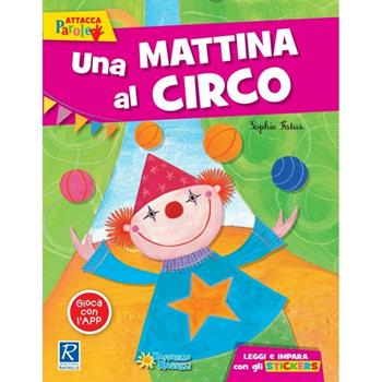 Una mattina al circo. Ediz. illustrata - Sophie Fatus - Libro Raffaello Ragazzi 2017 | Libraccio.it