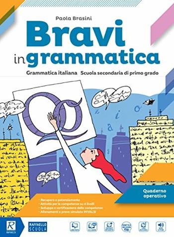 Bravi in grammatica. Quaderno operativo. Per la Scuola media. - Paola Brasini - Libro Raffaello 2017 | Libraccio.it