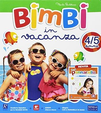 Bimbi in vacanza. 4-5 anni. Per la Scuola materna - Marta Bartolucci - Libro Raffaello 2017 | Libraccio.it
