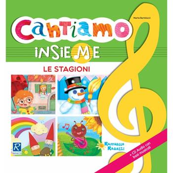 Cantiamo insieme le stagioni. Con CD-Audio  - Libro Raffaello Ragazzi 2017 | Libraccio.it