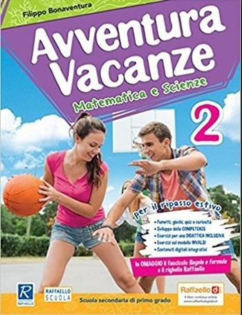 Avventura vacanze. Matematica e scienze. Per la Scuola media. Vol. 2 - Filippo Bonaventura - Libro Raffaello 2017 | Libraccio.it
