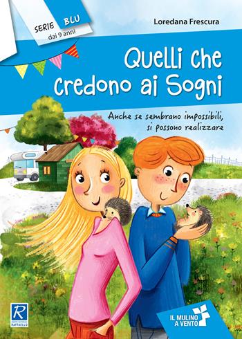 Quelli che credono ai sogni - Loredana Frescura - Libro Raffaello 2017, Il mulino a vento. Serie blu | Libraccio.it