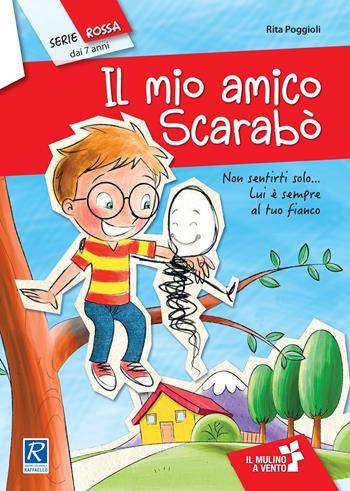 Il mio amico Scarabò - Rita Poggioli - Libro Raffaello 2017, Il mulino a vento. Serie rossa | Libraccio.it
