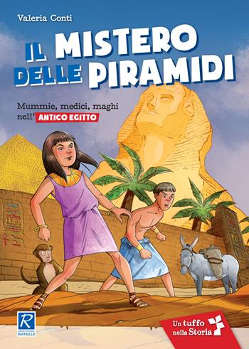 Il mistero delle piramidi. Il mulino a vento serie un tuffo nella storia - Valeria Conti - Libro Raffaello 2017, Tuffo nella storia | Libraccio.it