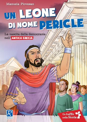 Un leone di nome Pericle - Manuela Piovesan - Libro Raffaello 2017, Tuffo nella storia | Libraccio.it