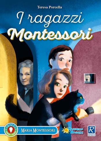 I ragazzi Montessori - Teresa Porcella - Libro Raffaello 2017, I geniali | Libraccio.it