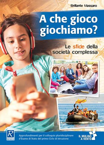 A che gioco giochiamo? - Brillante Massaro - Libro Raffaello 2018, Il mulino a vento | Libraccio.it