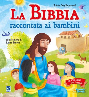La Bibbia raccontata ai bambini. Con CD-Audio - Fulvia Degl'Innocenti - Libro Raffaello 2017, Il Natale | Libraccio.it