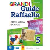 Grandi guide Raffaello. Matematica. Scienze. Guida teorico-pratica per la scuola primaria. Vol. 5