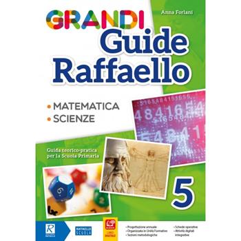 Grandi guide Raffaello. Matematica. Scienze. Guida teorico-pratica per la scuola primaria. Vol. 5 - Anna Forlani - Libro Raffaello 2021 | Libraccio.it
