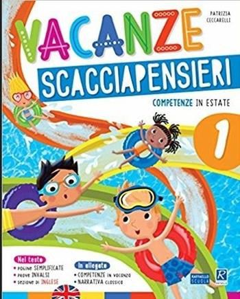 Vacanze scacciapensieri. Competenze in estate. Per la Scuola elementare. Vol. 1 - Patrizia Ceccarelli - Libro Celtic Publishing 2017 | Libraccio.it
