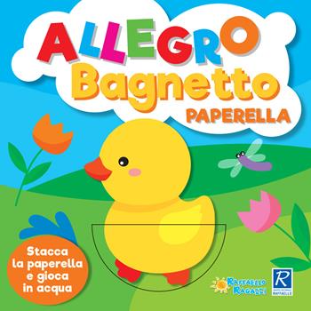 Allegro bagnetto. Paperella  - Libro Raffaello 2018, Libri bagnetto | Libraccio.it