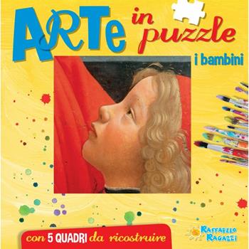 I bambini. Arte in puzzle. Libro puzzle. Ediz. illustrata  - Libro Raffaello Ragazzi 2017 | Libraccio.it