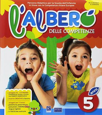 L'albero delle competenze. 5 anni. Percorso didattico per la Scuola dell'infanzia in linea con le competenze chiave europee A - M. Elisabetta Giordani, Giovanna Cremona - Libro Raffaello 2012 | Libraccio.it