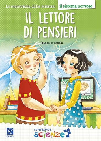 Il lettore di pensieri - Francesca Capelli - Libro Raffaello 2017, Avventurose scienze | Libraccio.it