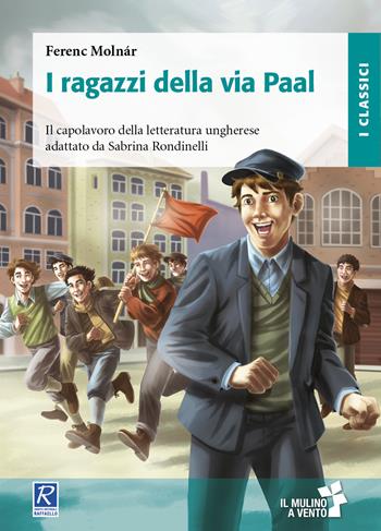 I ragazzi della via Paal - Ferenc Molnár - Libro Raffaello 2018, Il mulino a vento | Libraccio.it