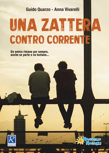 Una zattera contro corrente - Guido Quarzo, Anna Vivarelli - Libro Raffaello 2019, Cantiamo insieme | Libraccio.it
