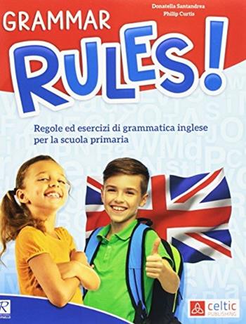 Grammar rules! Regole ed esercizi di grammatica inglese. - Donatella Santandrea, Philip Curtis - Libro Raffaello 2017 | Libraccio.it
