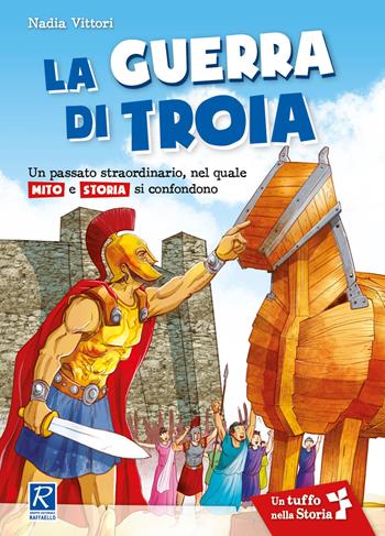 La guerra di Troia. Per la Scuola elementare - Nadia Vittori - Libro Raffaello 2018, Tuffo nella storia | Libraccio.it