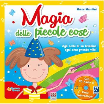 Magia delle piccole cose. Con CD-Audio - Marco Moschini - Libro Raffaello 2018, Trallallero | Libraccio.it
