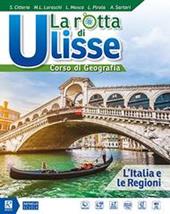 La rotta di Ulisse. Corso di geografia. L'Italia e le regioni. Con ebook. Con espansione online