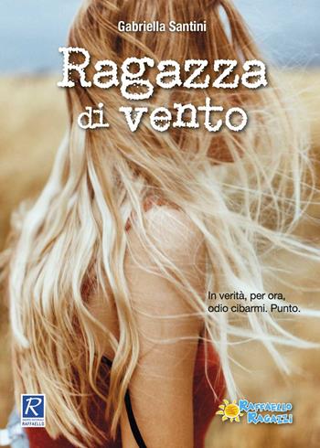 Ragazza di vento - Gabriella Santini - Libro Raffaello Ragazzi 2019, Insieme | Libraccio.it