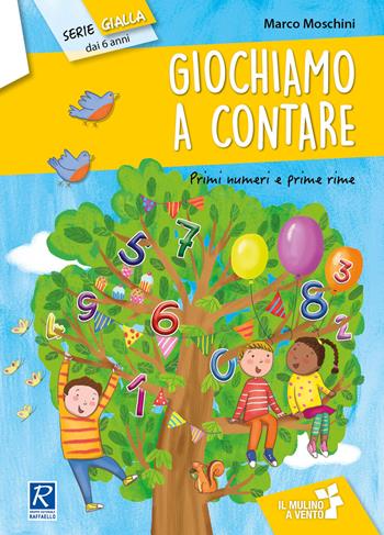Giochiamo a contare! - Marco Moschini - Libro Raffaello 2018, Il mulino a vento. Serie gialla | Libraccio.it