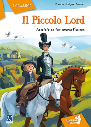 Il piccolo Lord - Frances H. Burnett - Libro Raffaello 2018, Il mulino a vento | Libraccio.it