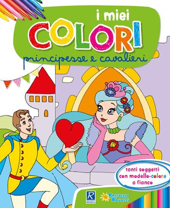 Principesse e cavalieri. I miei colori. Con scatola con 6 pennarelli - Monica Pierazzi Mitri - Libro Raffaello 2018, I giocoscopro | Libraccio.it