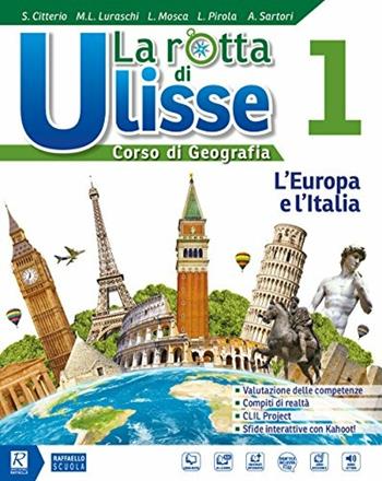 La rotta di Ulisse. Con Atlante. Con L’Italia e le regioni. Con Competenze. Con DVD-ROM M.I.O. book. Vol. 1 - Luca Pirola, Lucia Mosca, Maria Luisa Luraschi - Libro Raffaello 2018 | Libraccio.it