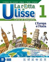 La rotta di Ulisse. Con Atlante. Con DVD-ROM M.I.O. book. Con ebook. Con espansione online. Vol. 1