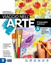 Viaggio nell'arte. Con Il mio album da disegno. Con Il patrimonio artistico delle regioni italiane. Con DVD-ROM M.I.O. book. Con ebook. Con espansione online. Vol. A-B