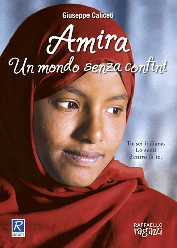 Amira. Un mondo senza confini - Giuseppe Caliceti - Libro Raffaello Ragazzi 2019, Insieme | Libraccio.it