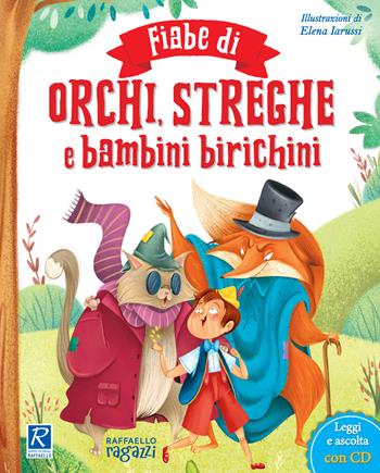 Fiabe di orchi, streghe e bambini biricchini. Ediz. illustrata. Con CD-Audio  - Libro Raffaello Ragazzi 2019, Lo specchio di Alice | Libraccio.it