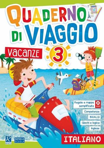 Quaderno di viaggio. Vacanze. Italiano. Vol. 3  - Libro Raffaello 2018 | Libraccio.it