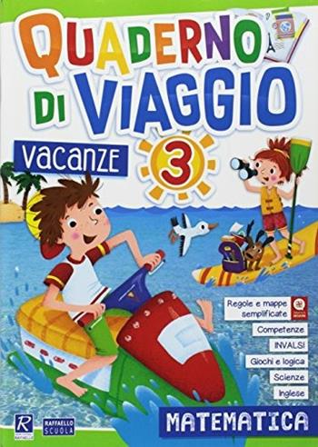 Quaderno di viaggio. Vacanze. Matematica. Vol. 3  - Libro Raffaello 2018 | Libraccio.it