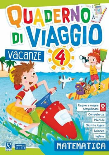 Quaderno di viaggio. Vacanze. Matematica. Vol. 4  - Libro Raffaello 2018 | Libraccio.it