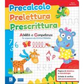 Precalcolo prelettura prescrittura. Abilità e competenze per prepararsi alla Scuola primaria