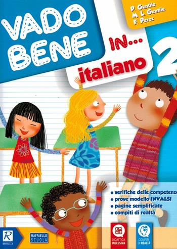Vado bene in... Italiano. Per la 2ª classe elementare - Paola Gentile, Marina Gentile, Francesca Perez - Libro Raffaello 2019 | Libraccio.it
