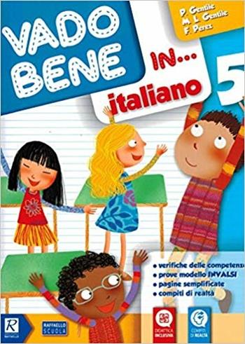 Vado bene in... Italiano. Per la 5ª classe elementare - Paola Gentile, Marina Gentile, Francesca Perez - Libro Raffaello 2019 | Libraccio.it