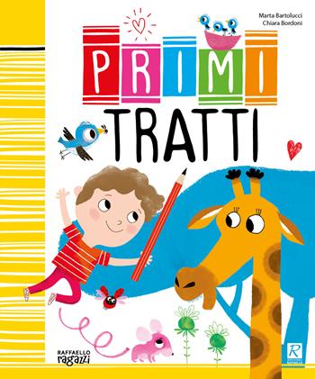 Primi tratti. Ediz. illustrata - Marta Bartolucci - Libro Raffaello Ragazzi 2018, Segno dopo segno | Libraccio.it