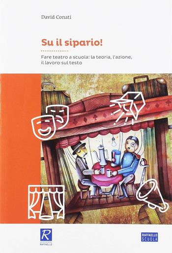 Su il sipario! Fare teatro a scuola. Con CD-ROM - David Conati - Libro Raffaello 2019, Raffaello. Formazione | Libraccio.it