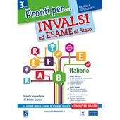 Pronti per... INVALSI ed esame di Stato. Italiano. Per la 3ª classe della Scuola media